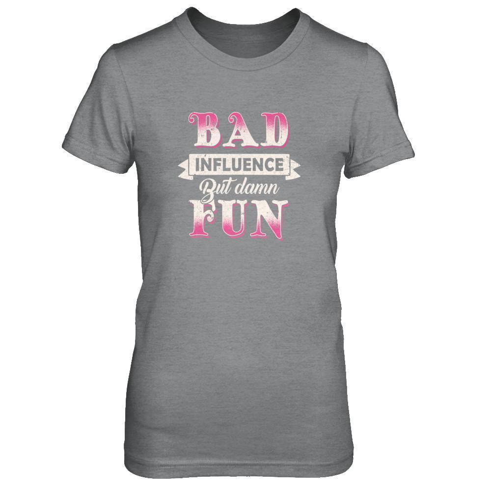 Bad Influence But Damn Fun-T-Shirt & Tank Top-Women's T-Shirt-Sport Grey