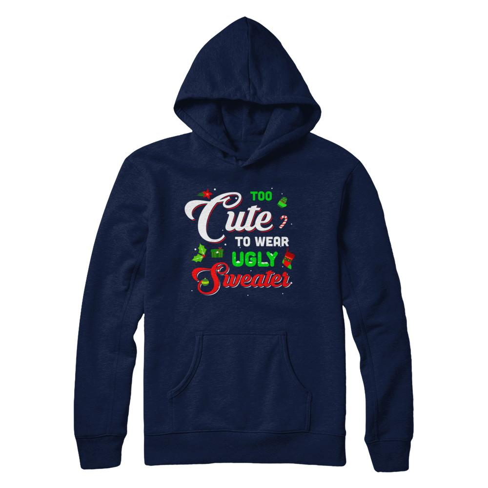 Too Cute To Wear Ugly Sweater Christmas Gift-T-Shirt & Sweatshirt-Pullover Hoodie-Navy