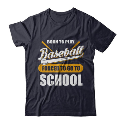 Born To Play Baseball Forced To Go To School-T-Shirt & Hoodie-Premium T-Shirt-Midnight Navy