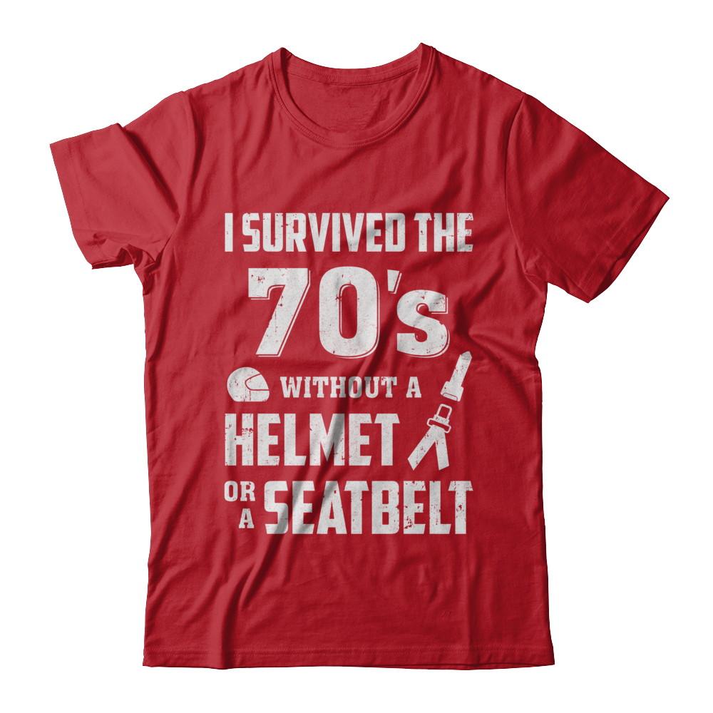 I Survived The 70s Without A Helmet Or A Seatbelt 70Th Birthday-T-Shirt & Hoodie-Classic T-Shirt-Red