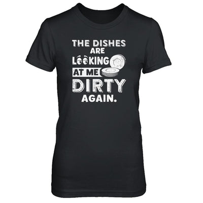 The Dishes Are Looking At Me Dirty Again-T-Shirt & Tank Top-Women's T-Shirt-Black
