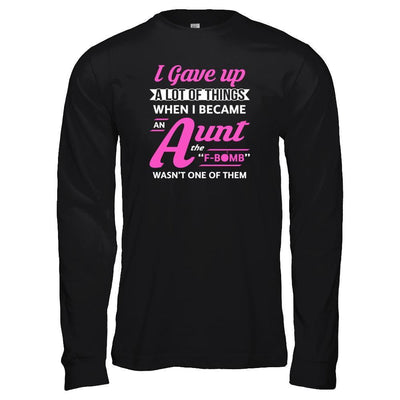 I Gave Up A Lot Of Things When I Became An Aunt-T-Shirt & Tank Top-Long Sleeve T-Shirt-Black