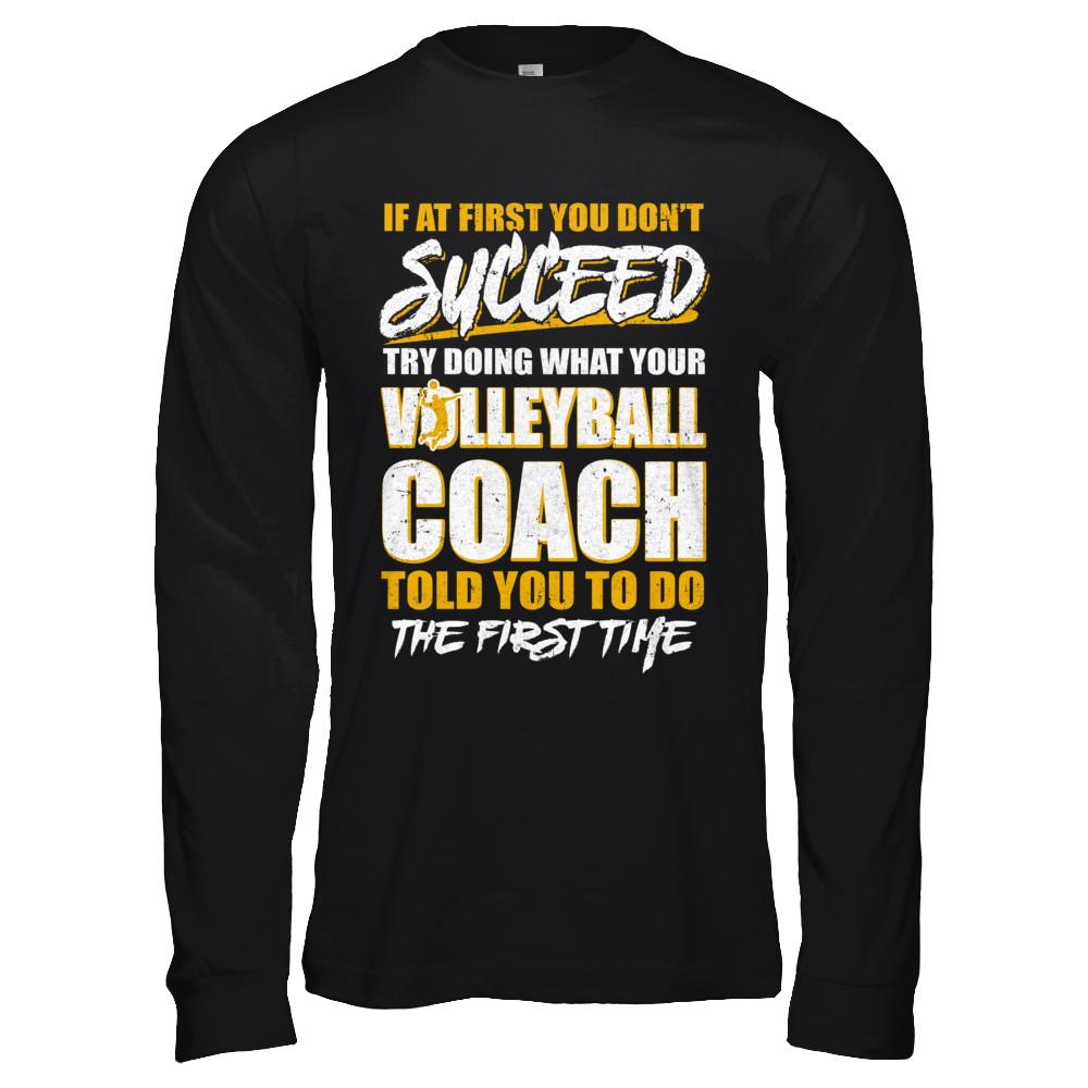 If At First You Don't Succeed Funny Volleyball Coach-T-Shirt & Hoodie-Long Sleeve T-Shirt-Black