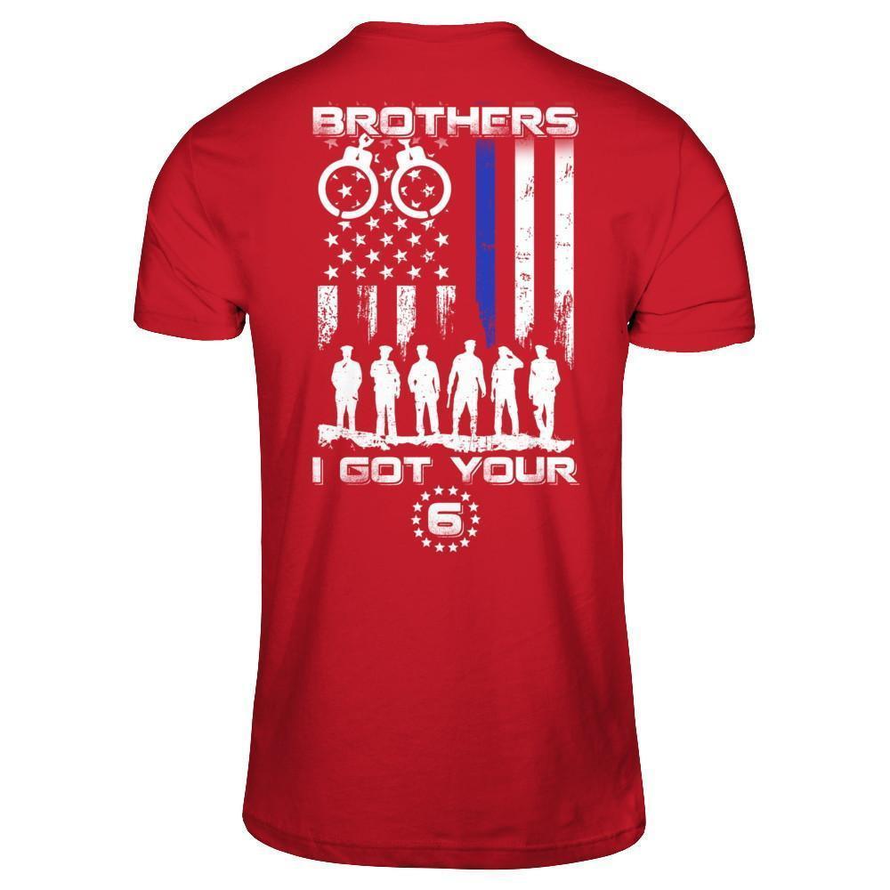 Brothers I Got Your Six Police Thin Blue Line-T-Shirt & Hoodie-Classic T-Shirt-Red