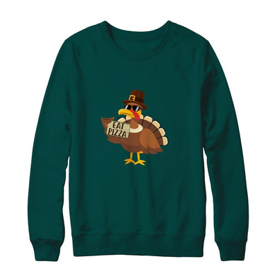 Thanksgiving Day Turkey Funny Sayings Eat Pizza-T-Shirt & Sweatshirt-Crewneck Sweatshirt-Deep Forest
