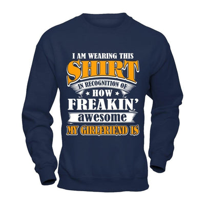 I'm Wearing This Shirt Freakin' Awesome My GirlFriend Is-T-Shirt & Hoodie-Crewneck Sweatshirt-Navy