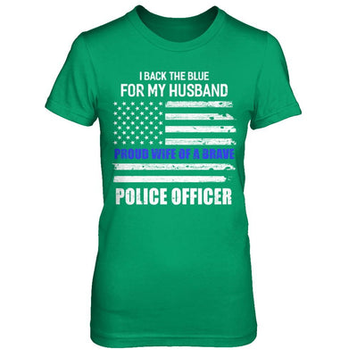 I Back The Blue For My Husband Proud Wife Police Officer-T-Shirt & Hoodie-Women's T-Shirt-Irish Green