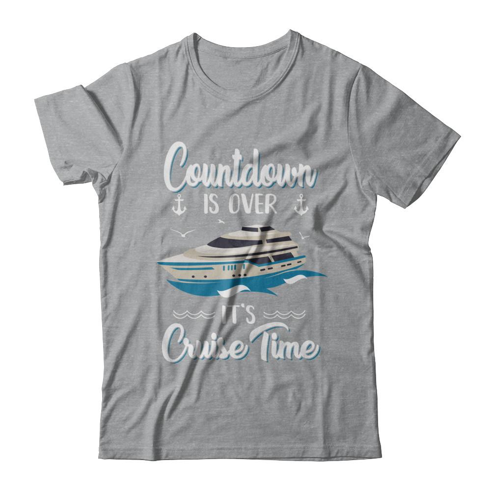 Countdown Is Over It's Cruise Time Vacation-T-Shirt & Hoodie-Classic T-Shirt-Sport Grey