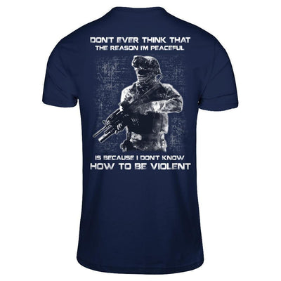 Veteran Don't Ever Think That The Reason I'm Peaceful-T-Shirt & Hoodie-Classic T-Shirt-Navy