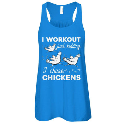 I Work Out Just Kidding I Chase Chickens-T-Shirt & Tank Top-Women's Flowy Racerback Tank-True Royal
