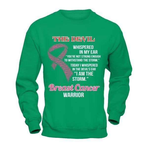 Breast Cancer Warrior I Whispered In The Devil's Ear I Am The Storm-T-Shirt & Hoodie-Crewneck Sweatshirt-Irish Green