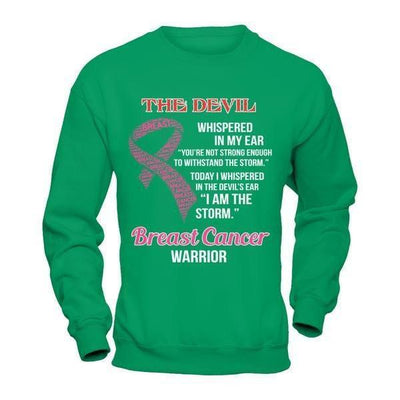 Breast Cancer Warrior I Whispered In The Devil's Ear I Am The Storm-T-Shirt & Hoodie-Crewneck Sweatshirt-Irish Green