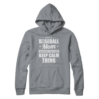 I'm A Baseball Mom We Don't Do That Keep Calm Thing-T-Shirt & Hoodie-Pullover Hoodie-Light Steel