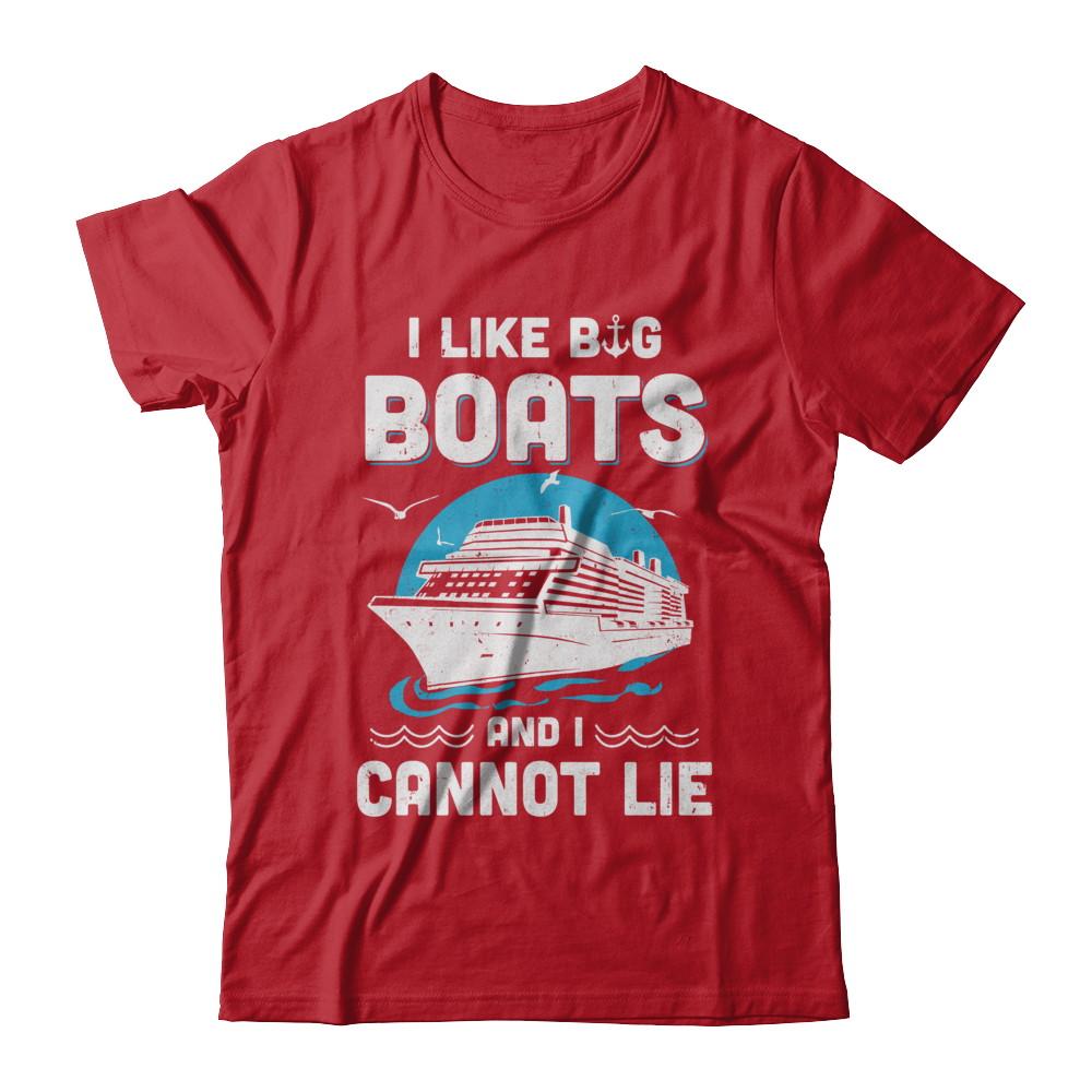 I Like Big Boats And I Cannot Lie Beach Cruising Lover-T-Shirt & Hoodie-Classic T-Shirt-Red