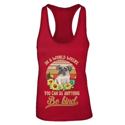 In A World Where You Can Be Anything Be Kind Pug Sunflow-T-Shirt & Tank Top-Women's Ideal Racerback Tank-Red