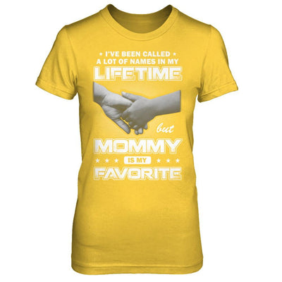 I've Been Called A Lot Of Names But Mommy Is My Favorite-T-Shirt & Hoodie-Women's T-Shirt-Daisy