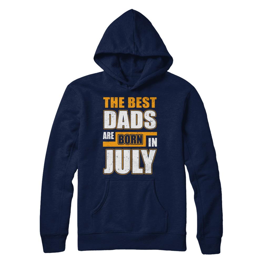 The Best Dads Are Born In July-T-Shirt & Hoodie-Pullover Hoodie-Navy