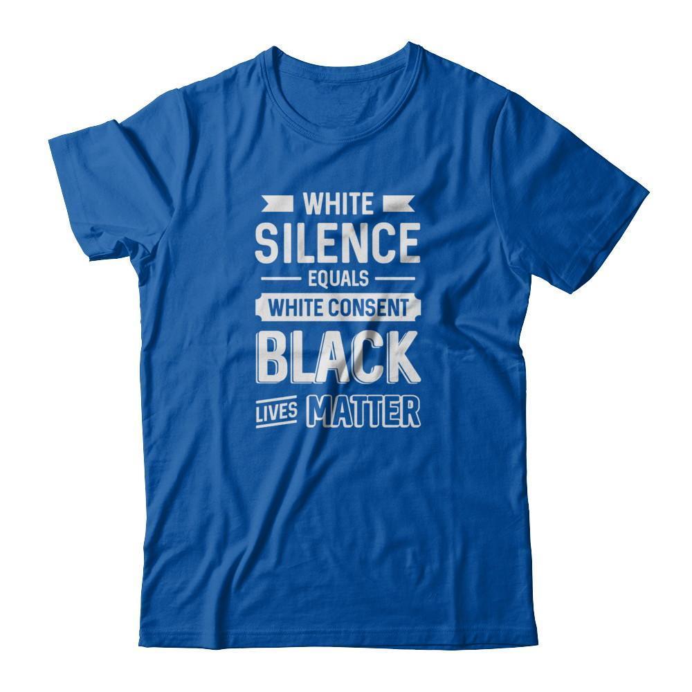 White Silence Equals White Consent Black Lives Matter-T-Shirt & Tank Top-Premium T-Shirt-Royal