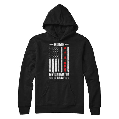 Home Of The Free Because My Daughter Is Brave Dad Mom-T-Shirt & Hoodie-Pullover Hoodie-Black