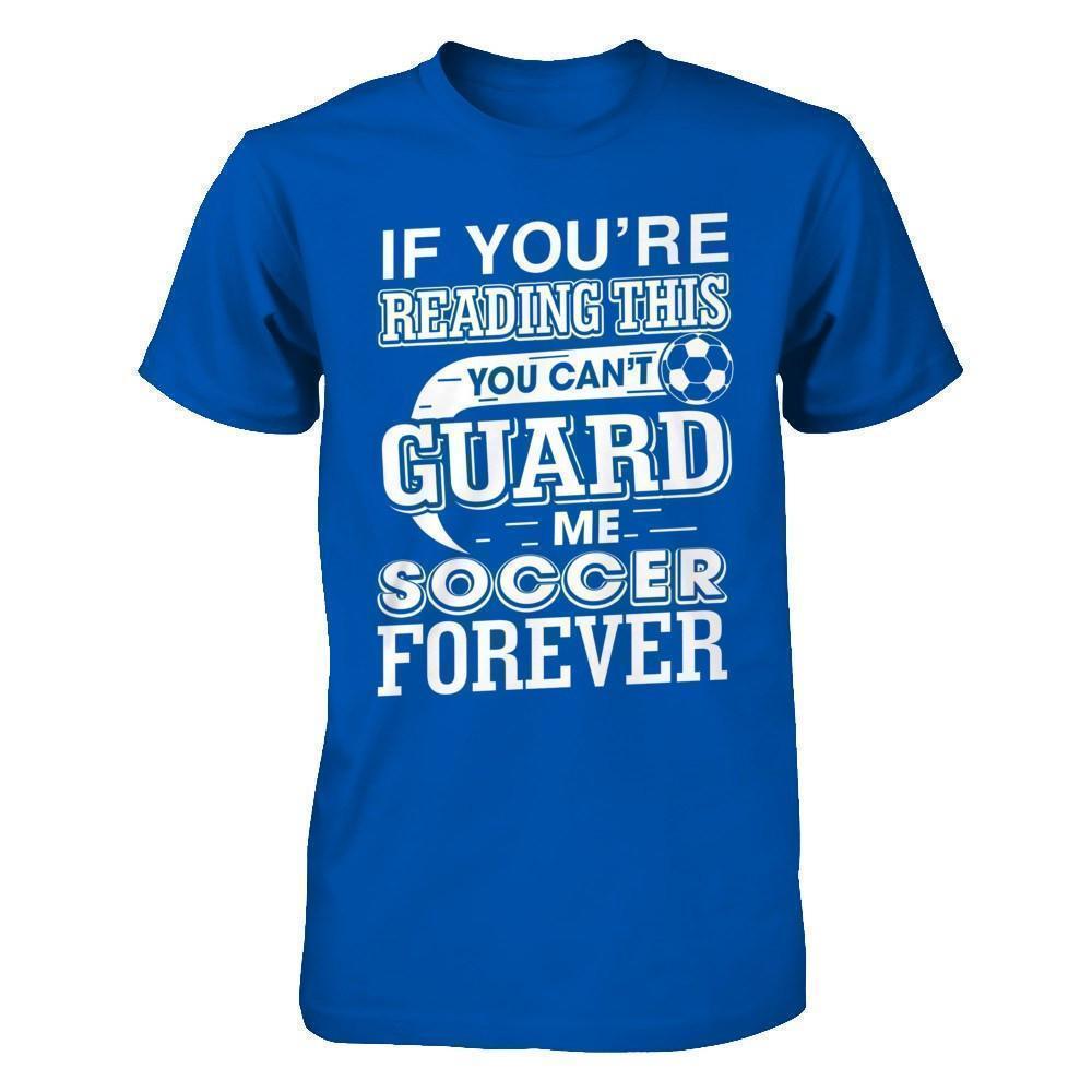 If You're Reading This You Can't Guard-T-Shirt & Hoodie-Premium T-Shirt-Royal