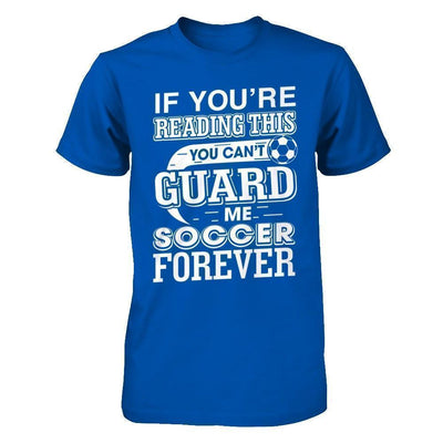 If You're Reading This You Can't Guard-T-Shirt & Hoodie-Premium T-Shirt-Royal