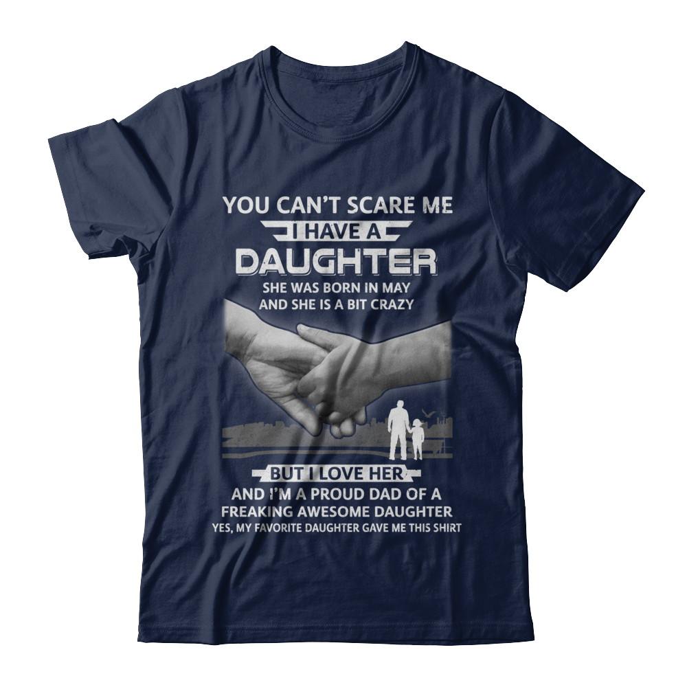 I Have A Daughter She Was Born In May Dad Gift-T-Shirt & Hoodie-Classic T-Shirt-Navy