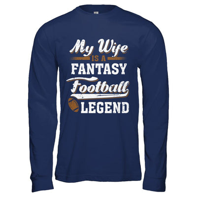 My Wife Is A Fantasy Football Legend-T-Shirt & Hoodie-Long Sleeve T-Shirt-Navy