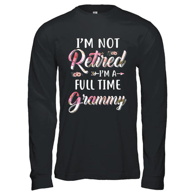 I'm Not Retired I'm A Full Time Grammy Mothers Day-T-Shirt & Hoodie-Long Sleeve T-Shirt-Black