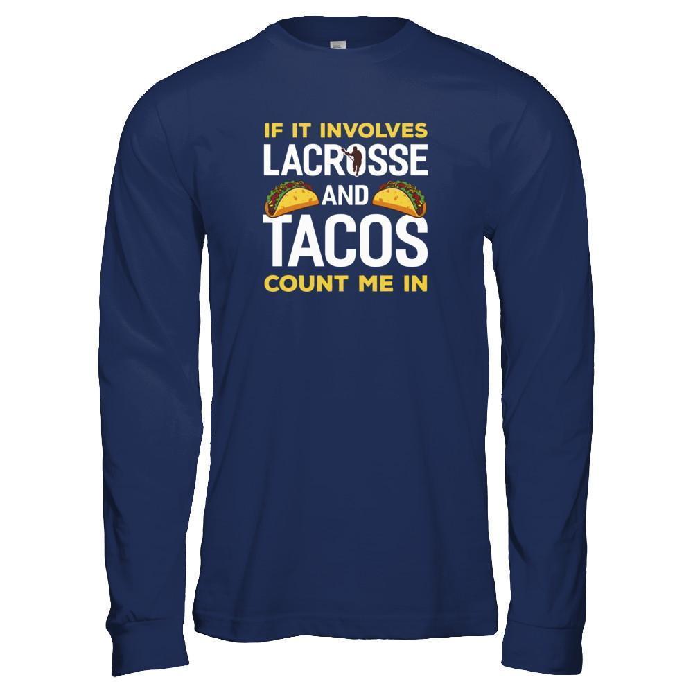 If It Involves Lacrosse And Tacos Count Me In-T-Shirt & Tank Top-Long Sleeve T-Shirt-Navy