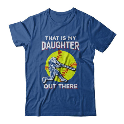 That's My Daughter Out There Softball Dad Mom-T-Shirt & Hoodie-Classic T-Shirt-Royal