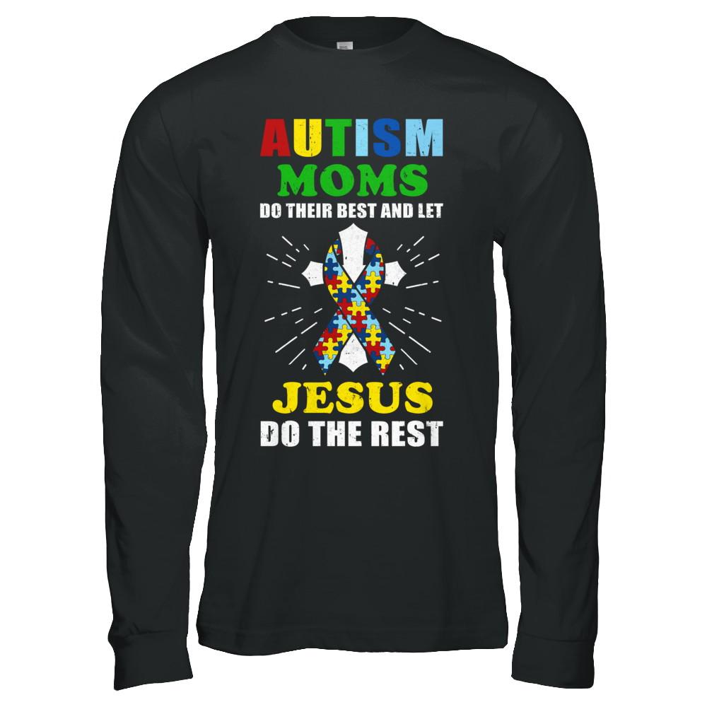 Autism Moms Do Their Best And Let Jesus Do The Rest-T-Shirt & Hoodie-Long Sleeve T-Shirt-Black