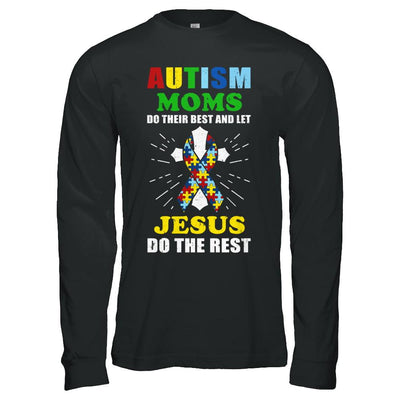 Autism Moms Do Their Best And Let Jesus Do The Rest-T-Shirt & Hoodie-Long Sleeve T-Shirt-Black