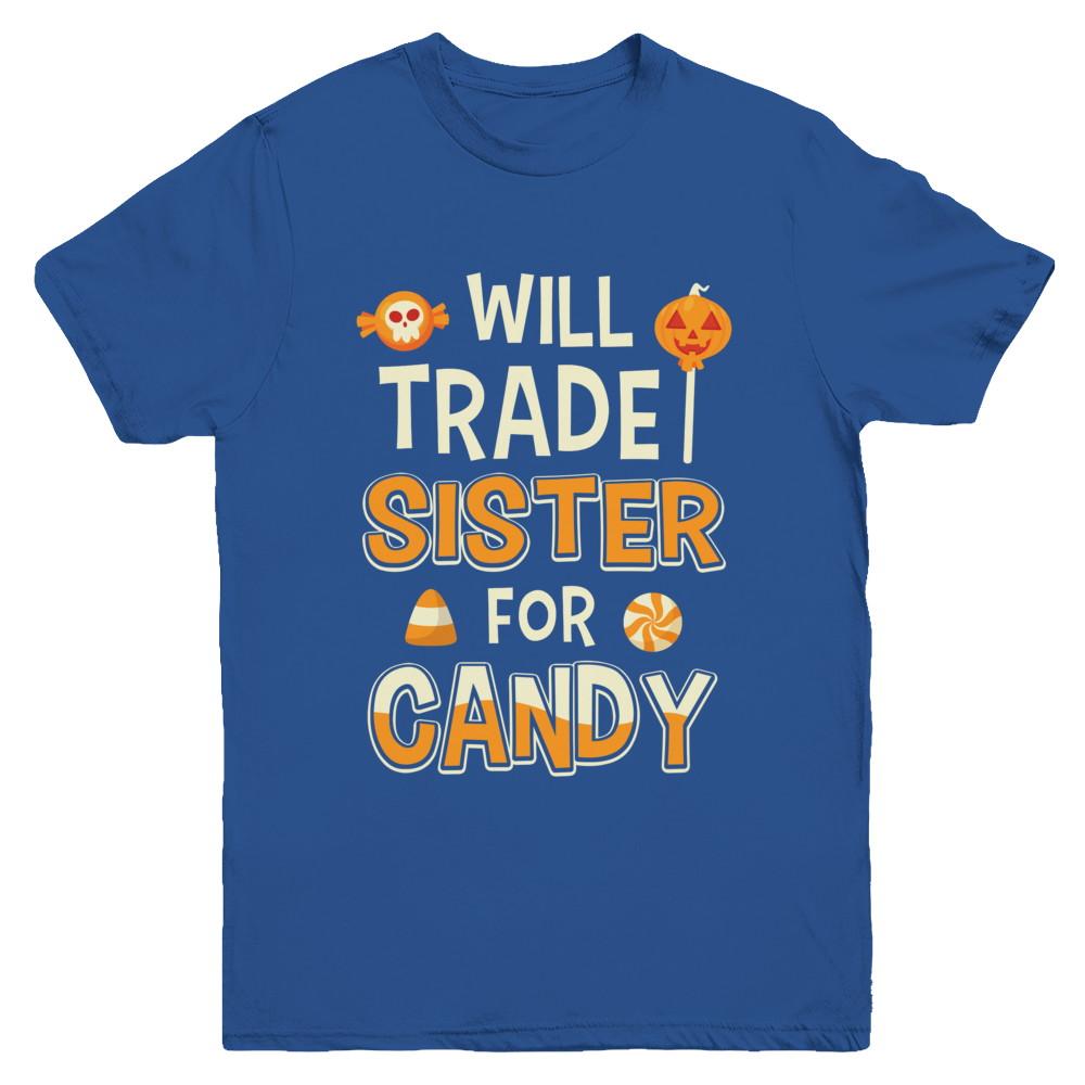 Will Trade Brother For Candy Funny Sister Halloween Youth-Youth Shirt-Youth T-Shirt-Royal