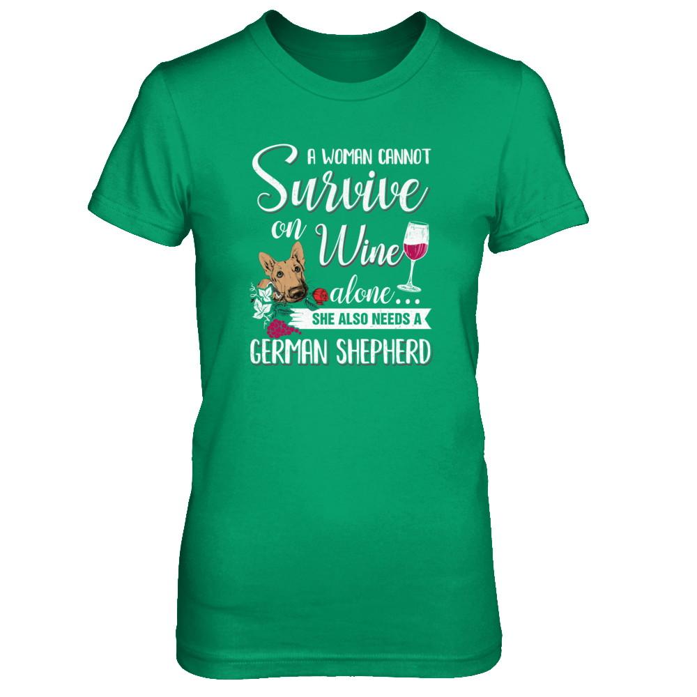 A Woman Can't Survive On Wine Alone German Shepherd Dog-T-Shirt & Tank Top-Women's T-Shirt-Irish Green