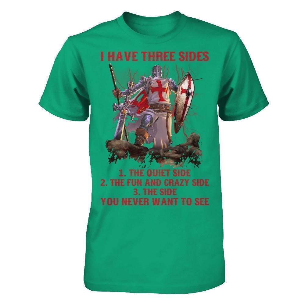 Knight Templar I Have 3 Sides The Side Quiet Crazy You Never Want To See-T-Shirt & Hoodie-Classic T-Shirt-Kelly Green