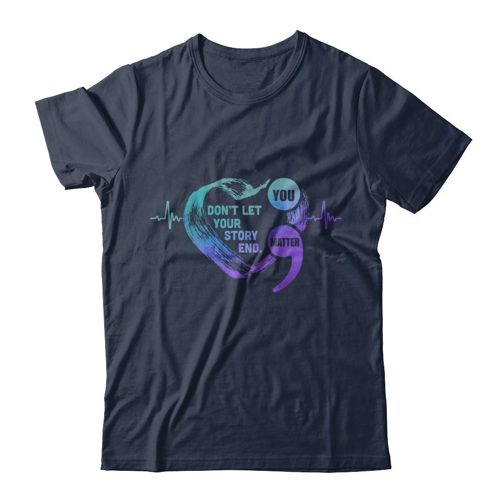 You Matter Dont Let Your Story End Suicide Prevention-T-Shirt & Hoodie-Classic T-Shirt-Navy