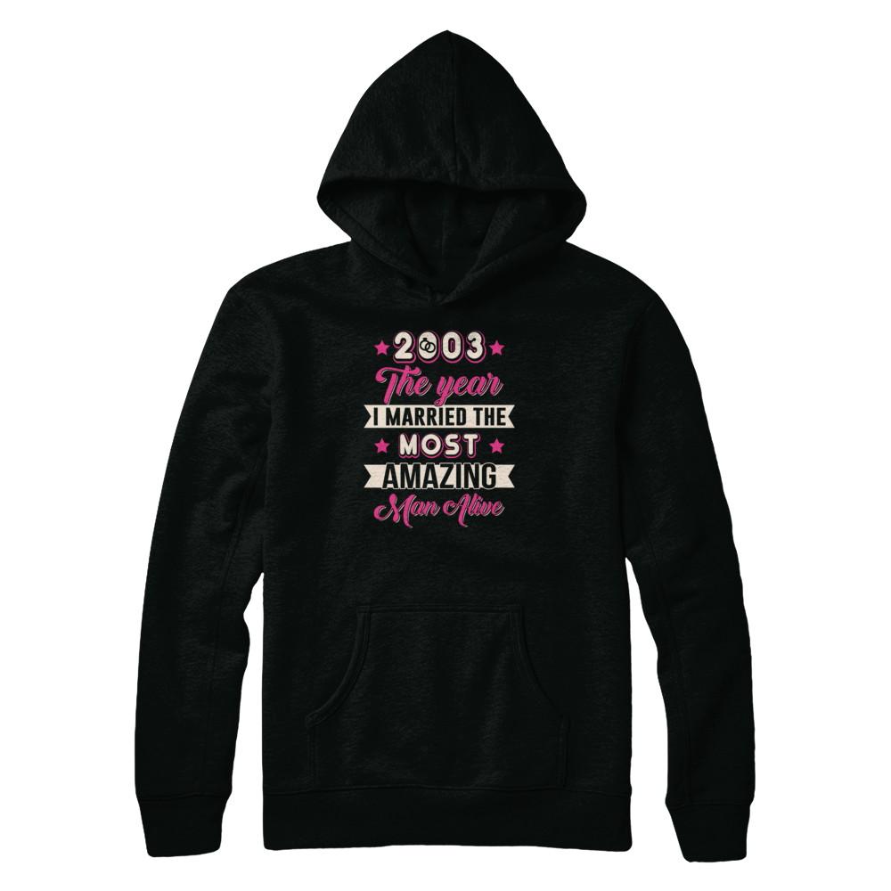 2003 The Year I Married The Most Amazing Man Alive-T-Shirt & Tank Top-Pullover Hoodie-Black