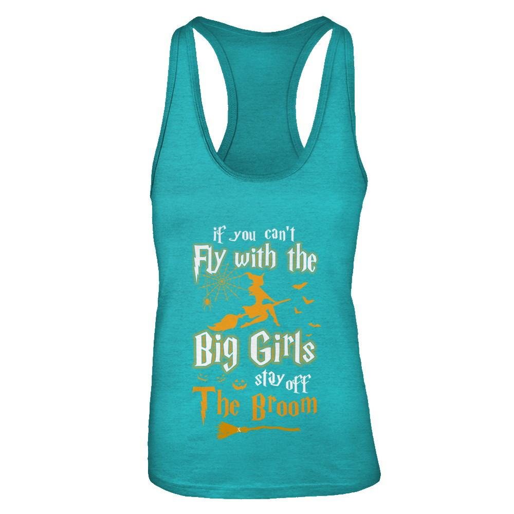 If You Can't Fly With Big Girls Stay Off The Broom Halloween-T-Shirt & Tank Top-Women's Ideal Racerback Tank-Tahiti Blue