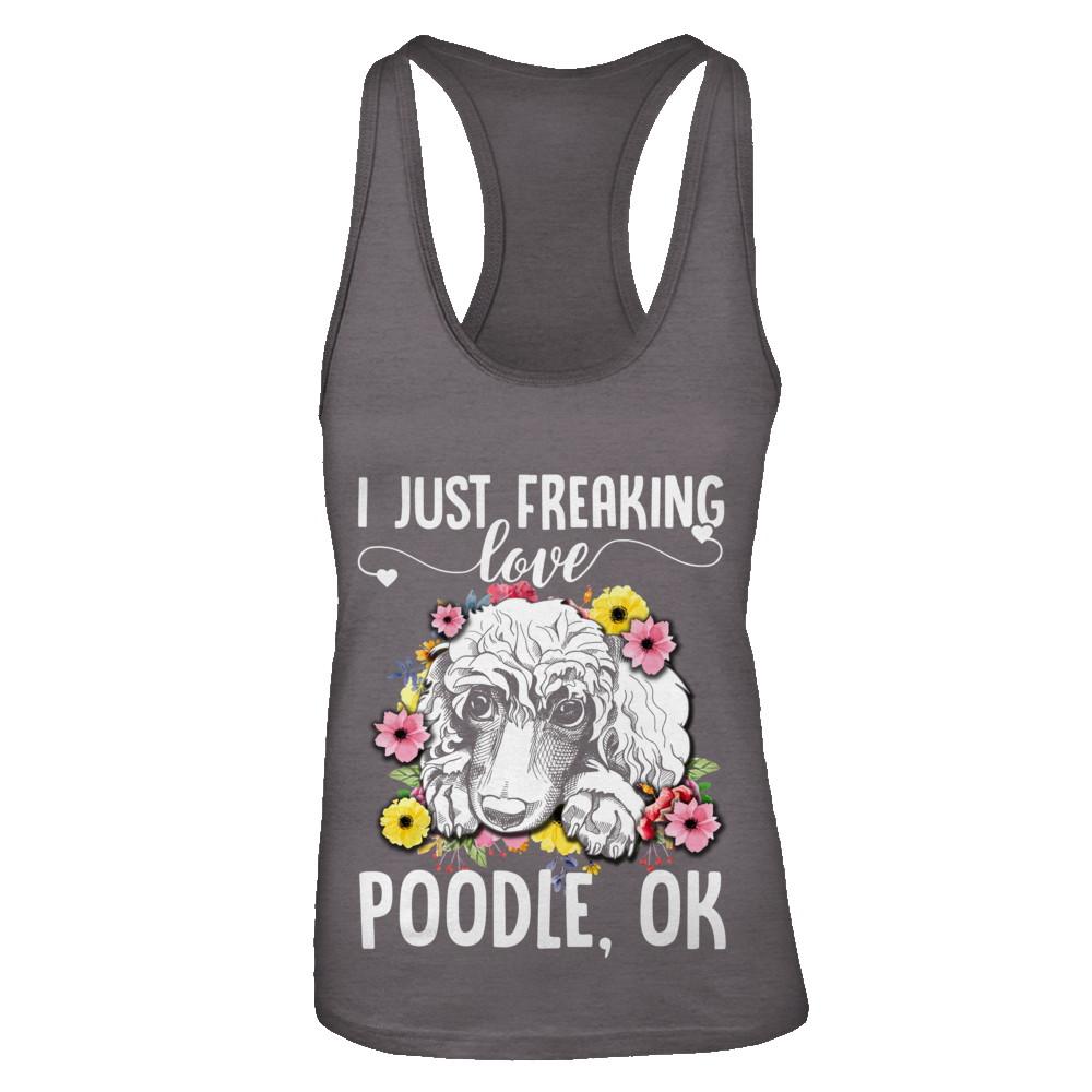 Dog I Just Freaking Love Poodle-T-Shirt & Tank Top-