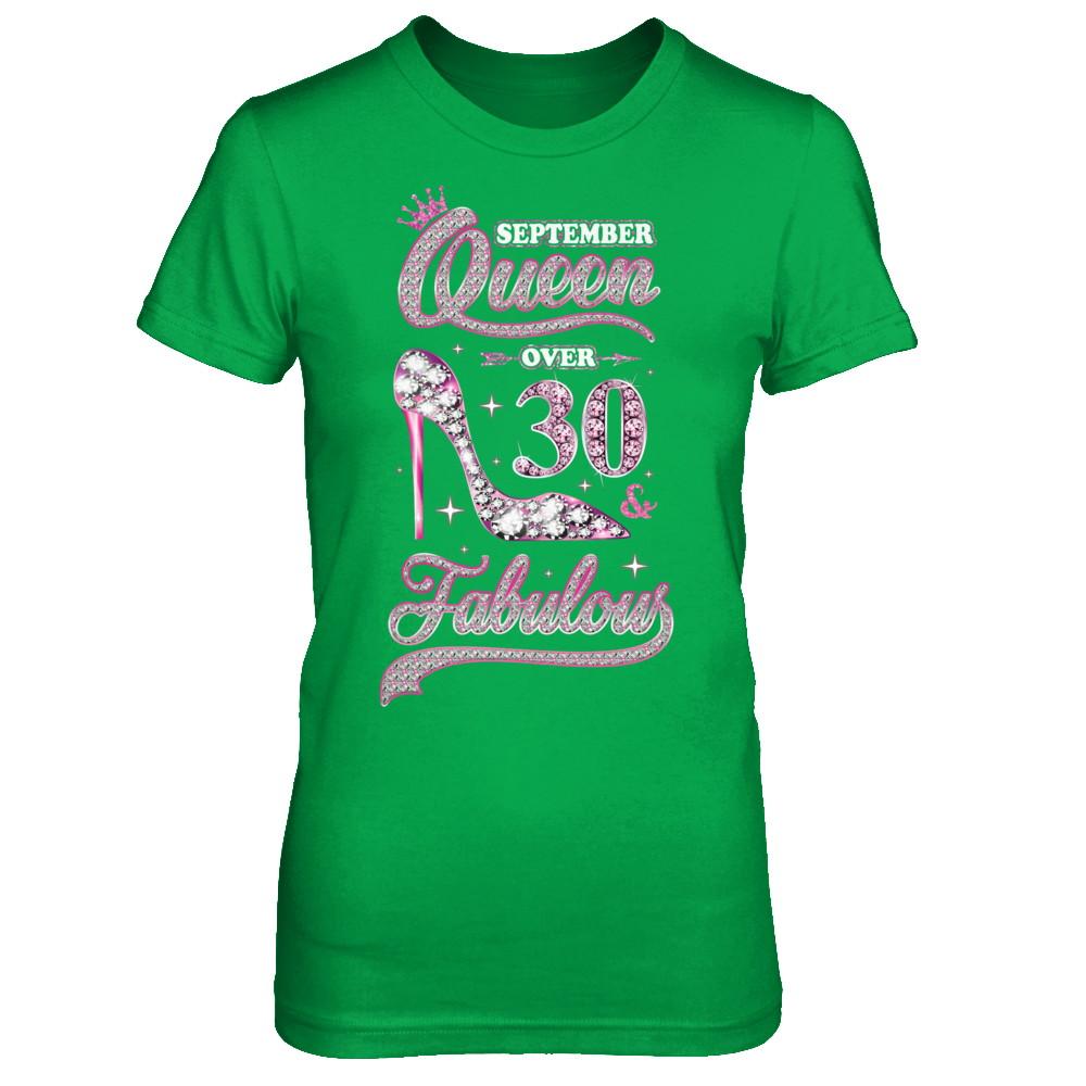 September Queen 30 And Fabulous 1991 30th Years Old Birthday-T-Shirt & Hoodie-Women's T-Shirt-Irish Green