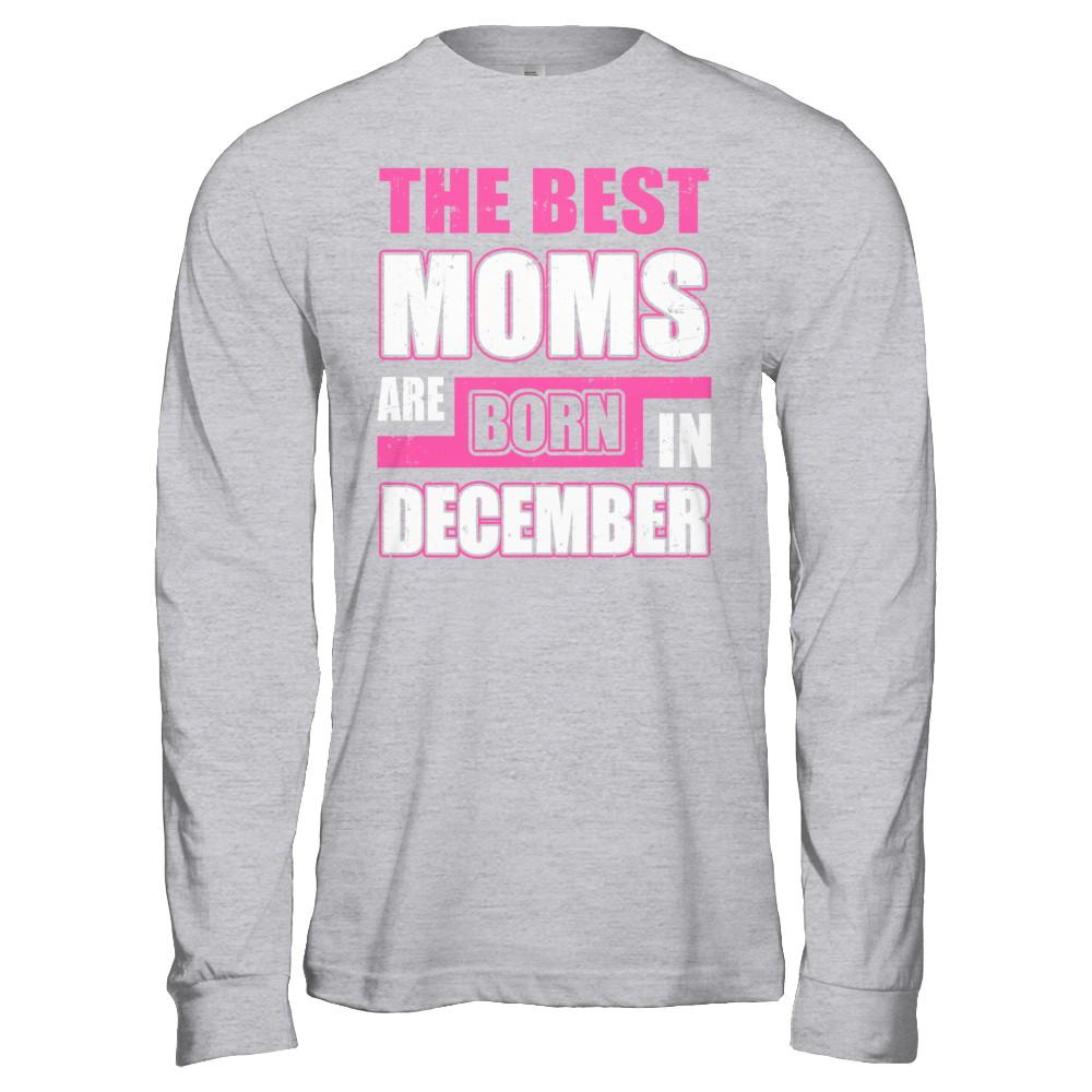 The Best Moms Are Born In December-T-Shirt & Hoodie-Long Sleeve T-Shirt-Sport Grey