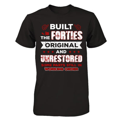 Built In The Forties Original And Unrestored-T-Shirt & Hoodie-Premium T-Shirt-Black