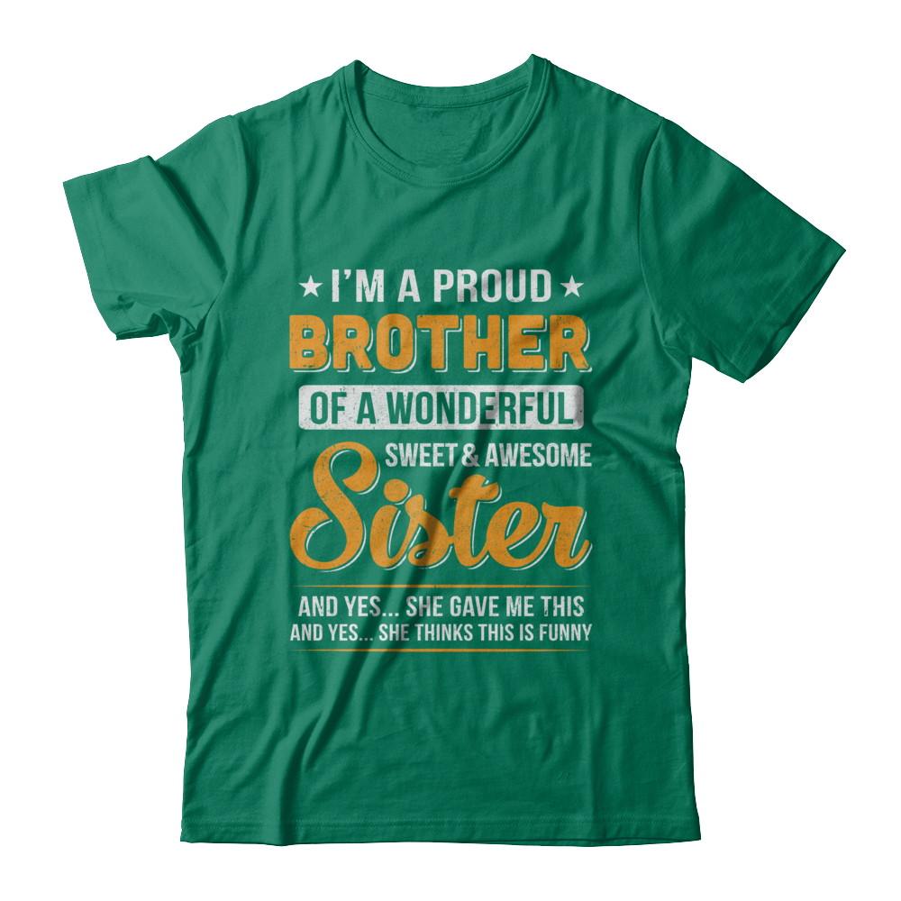 I'm A Proud Brother Of A Wonderful Sweet And Awesome Sister-T-Shirt & Hoodie-Classic T-Shirt-Kelly Green