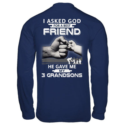 I Asked God For A Best Friend He Gave Me My Three Grandsons-T-Shirt & Hoodie-Long Sleeve T-Shirt-Navy