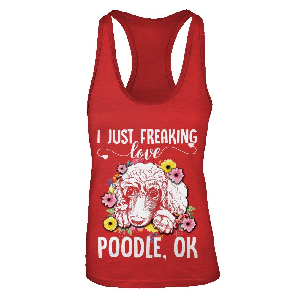 Dog I Just Freaking Love Poodle-T-Shirt & Tank Top-