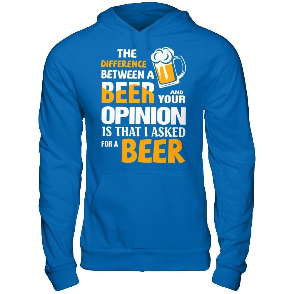 The Difference Between A Beer And Your Opinion-T-Shirt & Hoodie-Pullover Hoodie-Royal