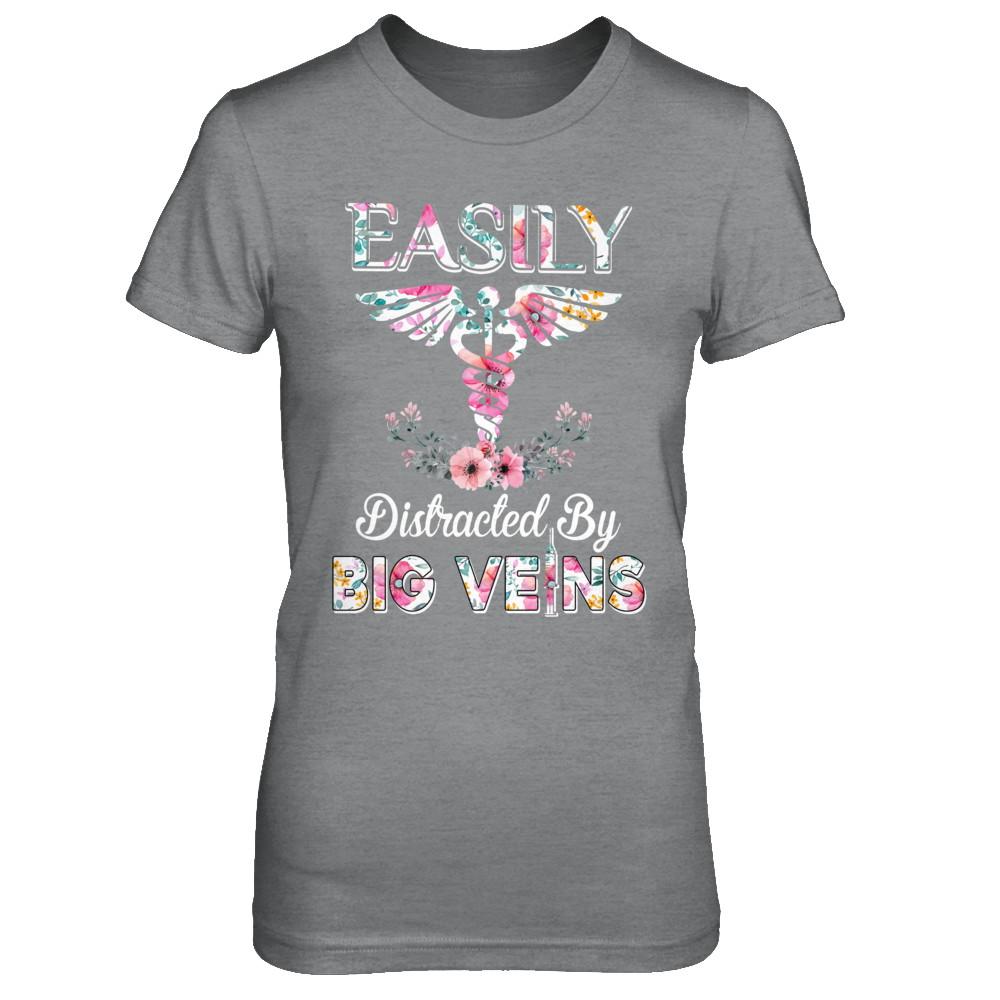 Easily Distracted By Big Veins Funny Nurse Nursing-T-Shirt & Hoodie-Women's T-Shirt-Sport Grey