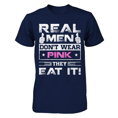Real Men Don't Wear Pink They Eat It-T-Shirt & Hoodie-Classic T-Shirt-Navy
