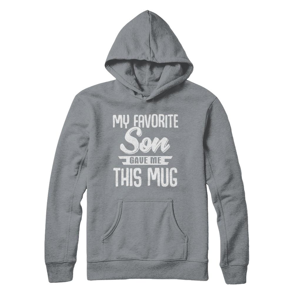 My Favorite Son Gave Me This Mug Fathers Mothers Day Mug-Coffee Mug-Pullover Hoodie-Light Steel