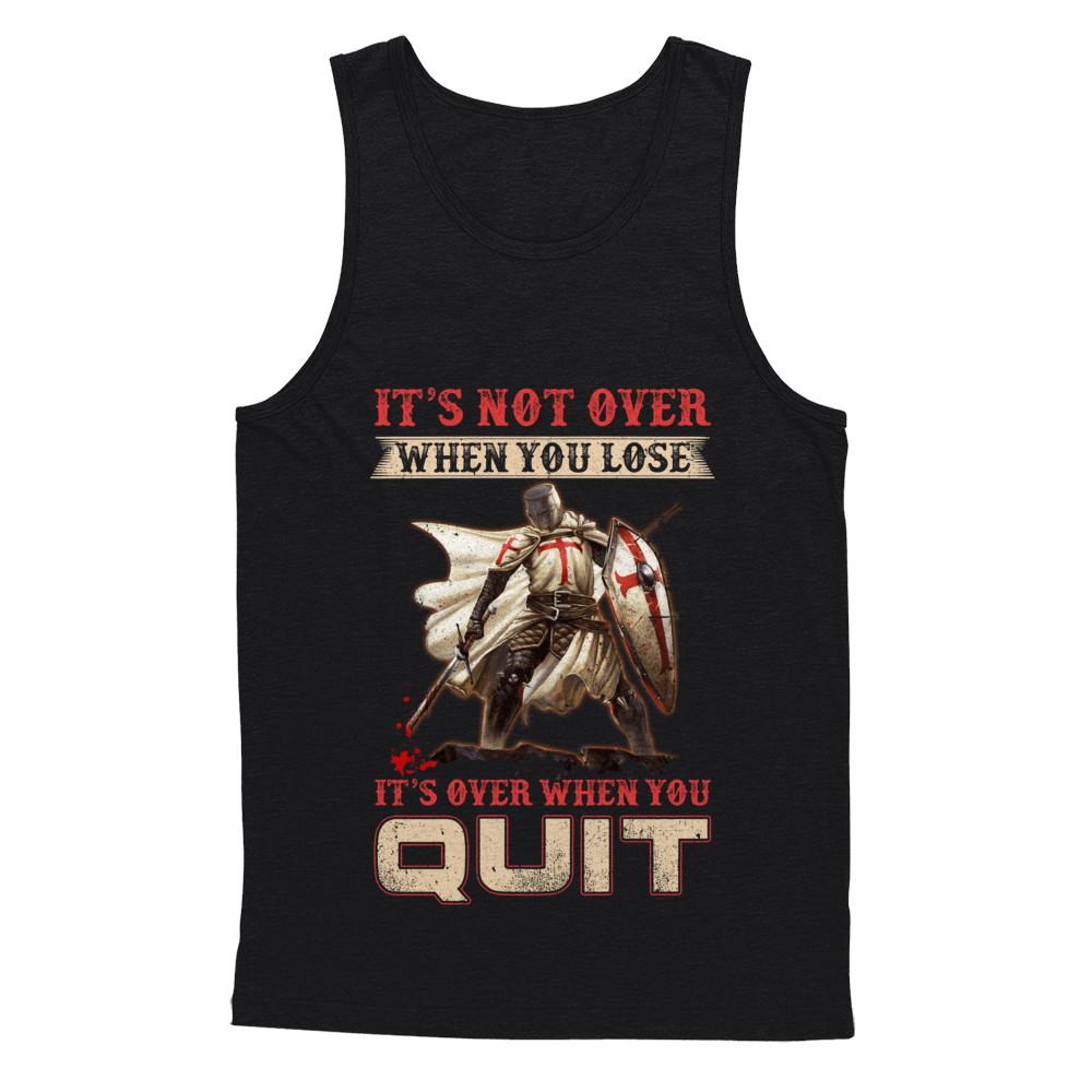 Knight It's Not Over When You Lose It's Over When You Quit-T-Shirt & Hoodie-Unisex Tank-Black